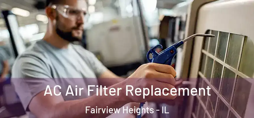  AC Air Filter Replacement Fairview Heights - IL