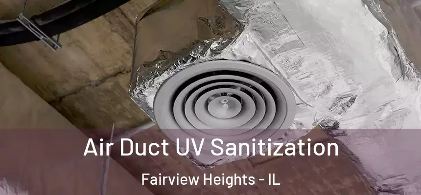  Air Duct UV Sanitization Fairview Heights - IL