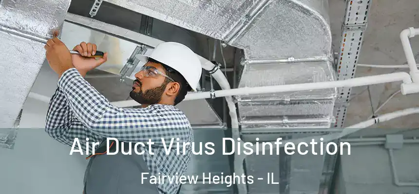  Air Duct Virus Disinfection Fairview Heights - IL