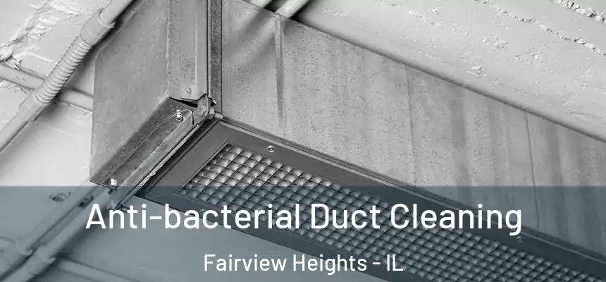 Anti-bacterial Duct Cleaning Fairview Heights - IL