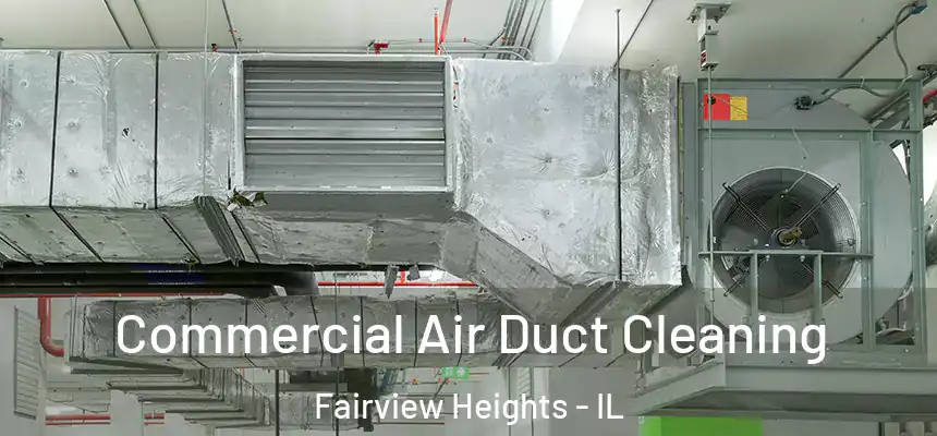 Commercial Air Duct Cleaning Fairview Heights - IL