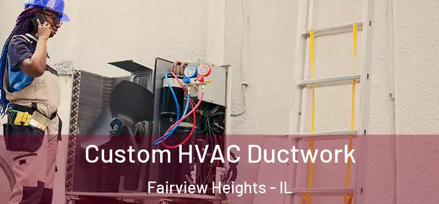  Custom HVAC Ductwork Fairview Heights - IL
