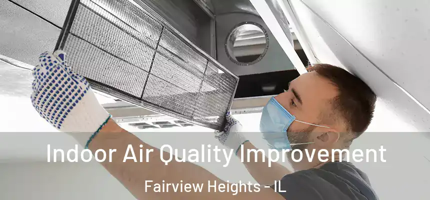 Indoor Air Quality Improvement Fairview Heights - IL